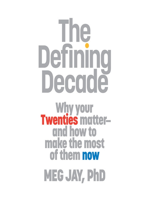 Title details for The Defining Decade by Meg Jay - Available